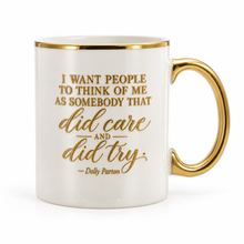 Load image into Gallery viewer, Dolly Parton Tribute Mug – “Did Care &amp; Did Try” 11 oz Gold Handle Mug
