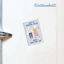 Load image into Gallery viewer, Let’s Grow Old But Never  Up Rectangle Magnet.
