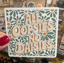 Load image into Gallery viewer, All Oopsies No Daisies
