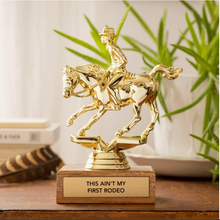 Load image into Gallery viewer, &quot;THIS AIN&#39;T MY FIRST RODEO&quot; trophy
