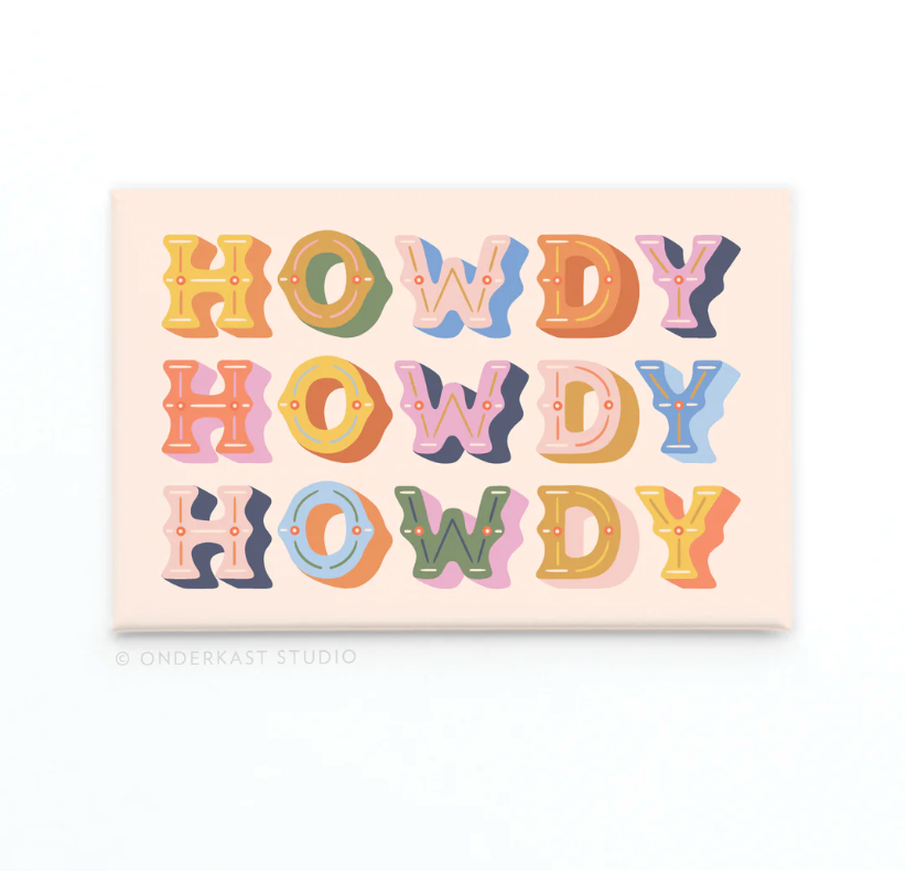 Howdy Howdy Howdy Refrigerator Magnet