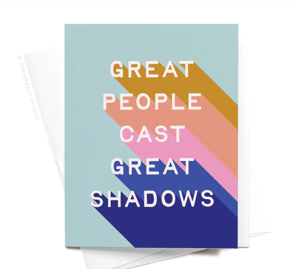 Great People Cast Great Shadows Greeting Card