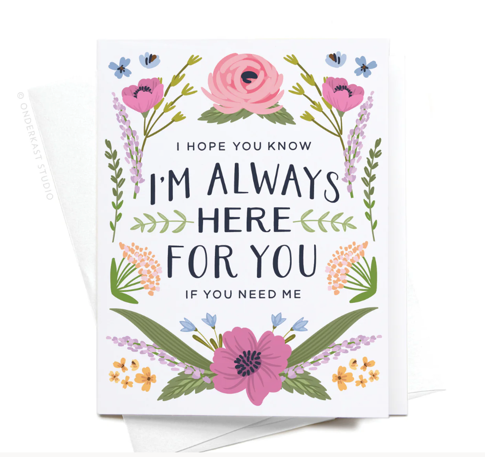 I’m Always Here For You Greeting Card