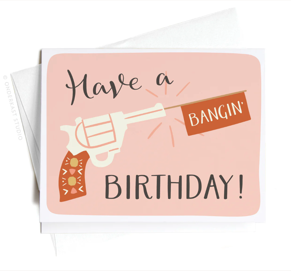 Have a Bangin’ Birthday! Greeting Card
