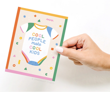 Load image into Gallery viewer, Cool People Make Cool Kids Greeting Card
