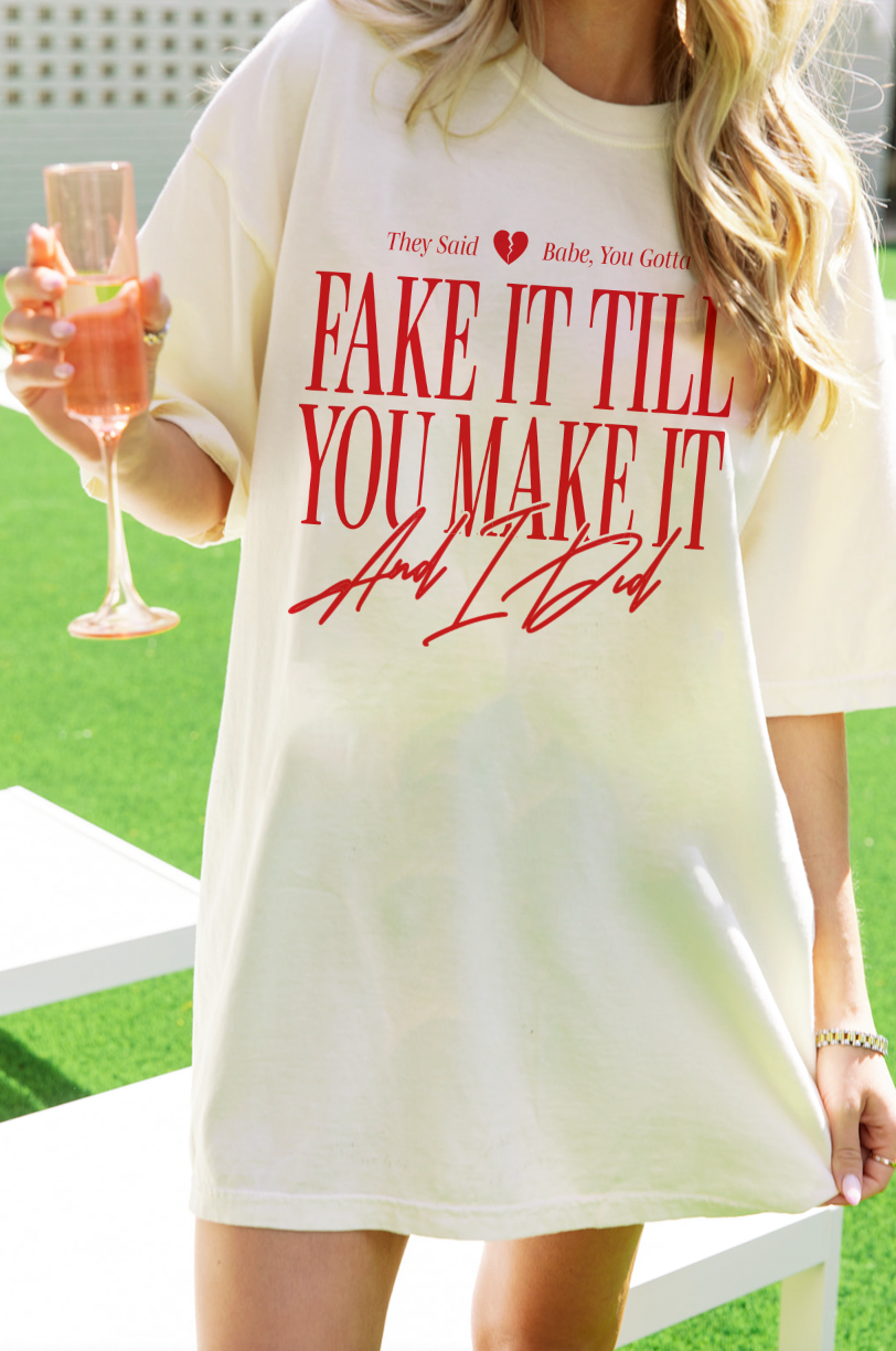 Fake It Till You Make It Tee.