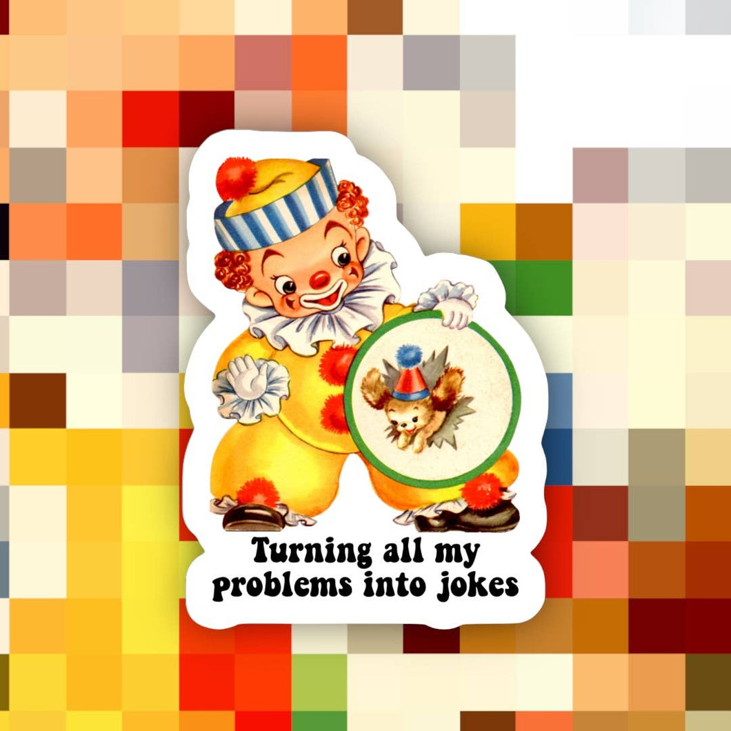 Turning All Problems Into Jokes Sticker