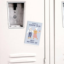 Load image into Gallery viewer, Let’s Grow Old But Never  Up Rectangle Magnet.
