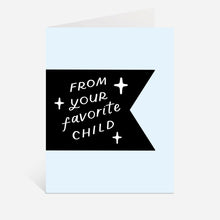 Load image into Gallery viewer, From Your Favorite Child Card | Funny Parenting Card Mom Dad.
