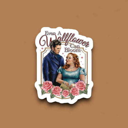 Even a Wallflower Can Bloom Sticker.