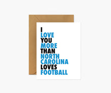 Load image into Gallery viewer, I Love You More Than North Carolina Loves Football
