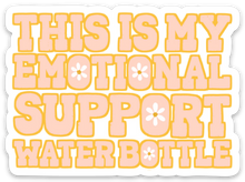 Load image into Gallery viewer, Emotional Support Water Bottle Sticker, 3x3in..
