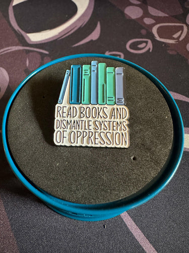 Read Books and Dismantle Systems of Oppression Enamel Pin.