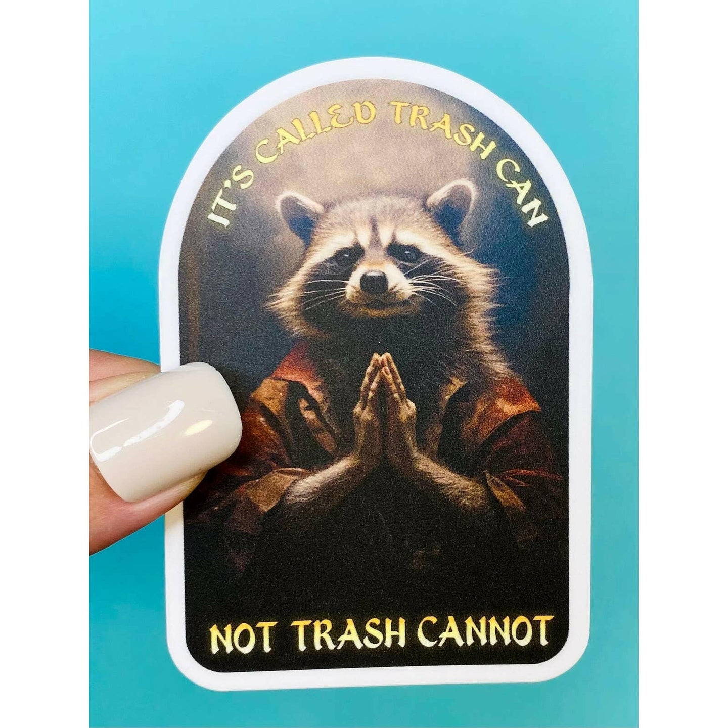 Funny Patron Saint of Trash Sticker - It's Trash Can!.