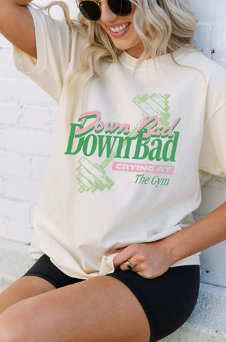 Down Bad Tee.