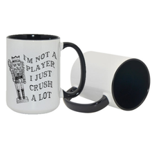 Load image into Gallery viewer, Nutcracker Mug- I&#39;m Not A Player I Just Crush A Lot.
