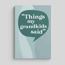 Load image into Gallery viewer, Things My Grandkids Said: Grandparents Journal.
