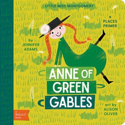 Anne of Green Gables: A BabyLit Places Primer.