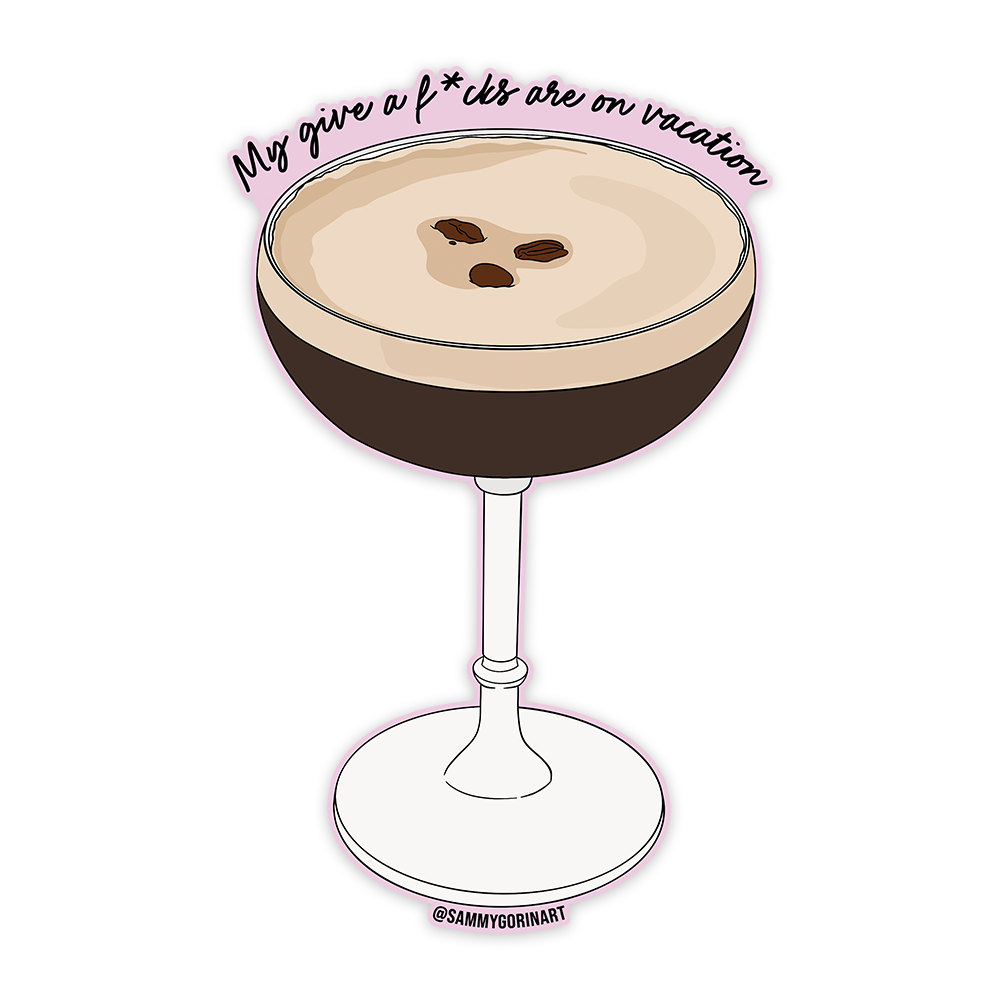 My Give a F*cks Espresso Martini Sticker.