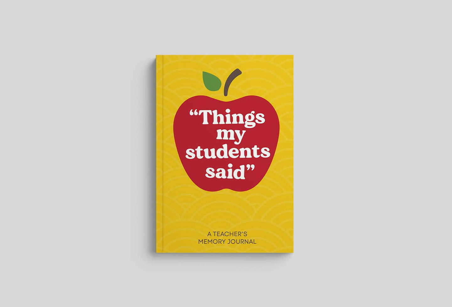 Things My Students Said: Teacher Journal.