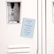 Load image into Gallery viewer, Home Is Where the Pants Come Off Rectangle Magnet.
