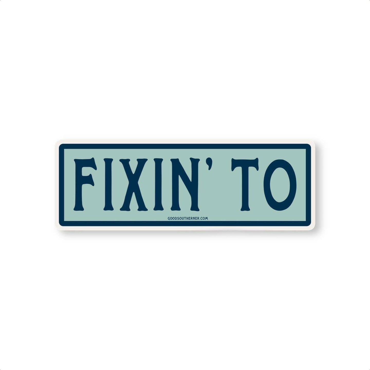 Fixin' To Sticker.