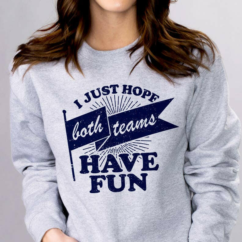 Both Teams Have Fun Sweatshirt.