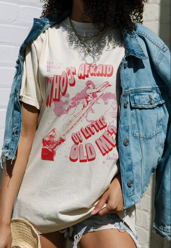 Who's Afraid of Little Old Me Tee.