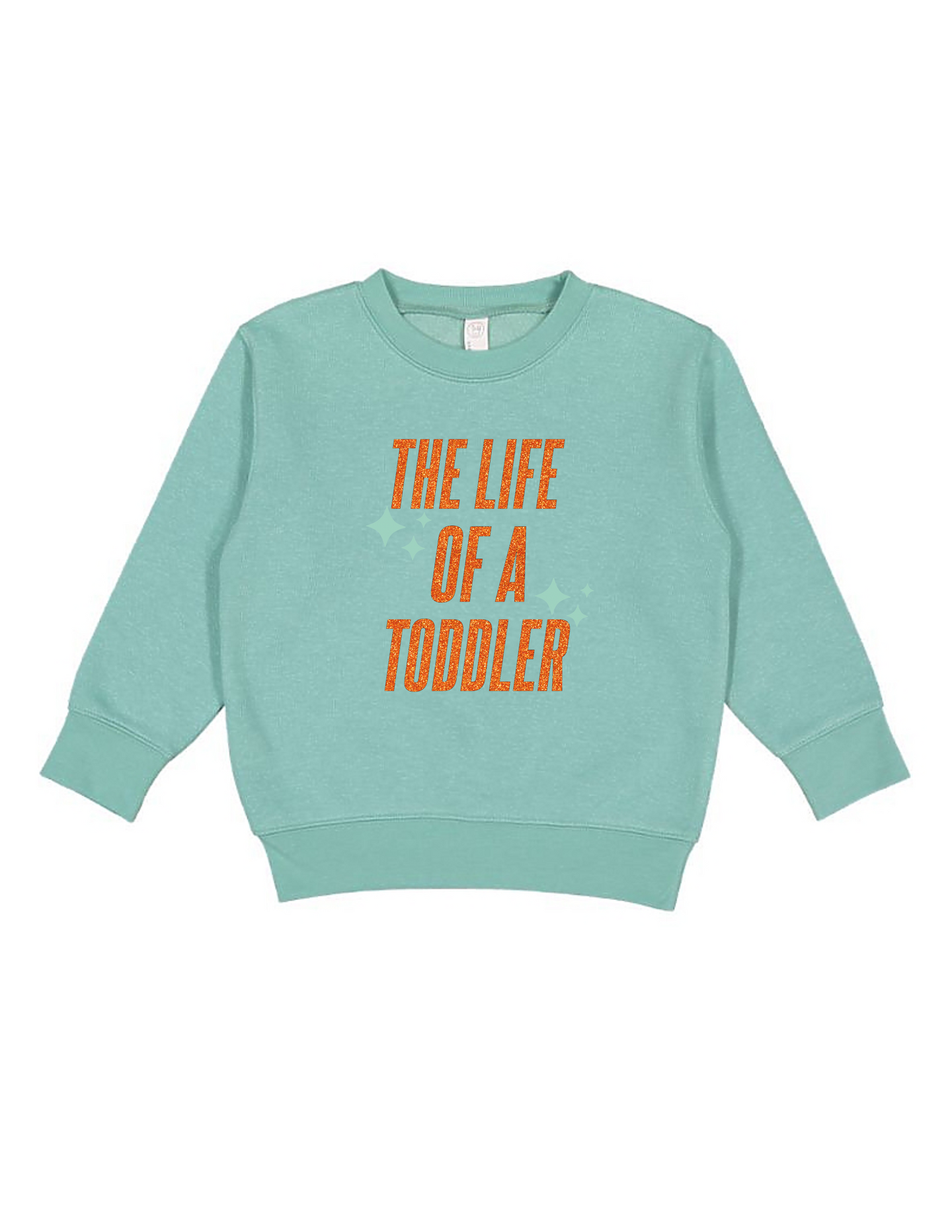 The Life of A Toddler Crew Sweat