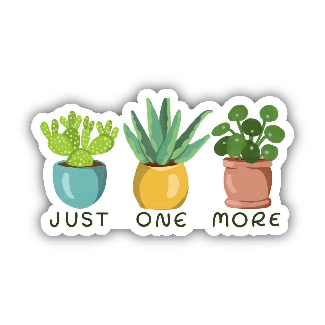 Just One More Plant Sticker.