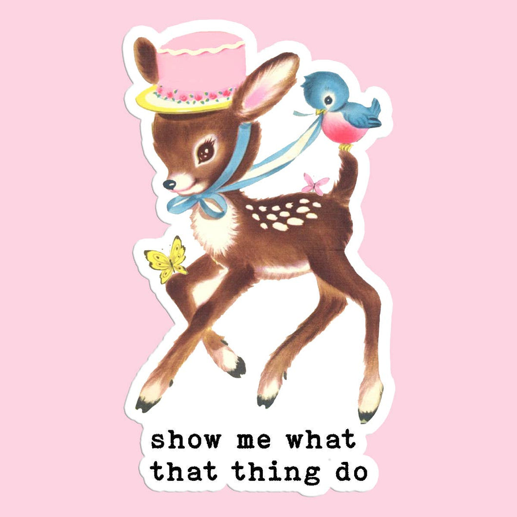 Show me What That Thing Do funny Sticker Decal