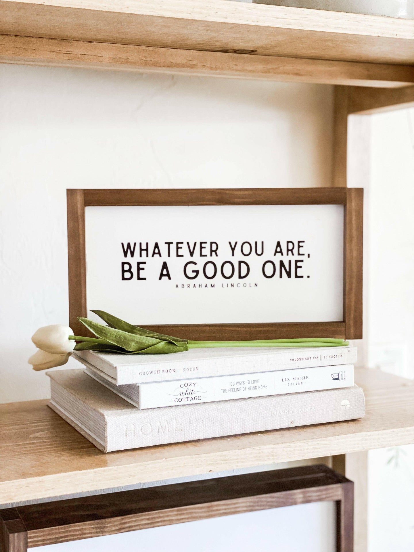 Whatever You Are, Be a Good One.