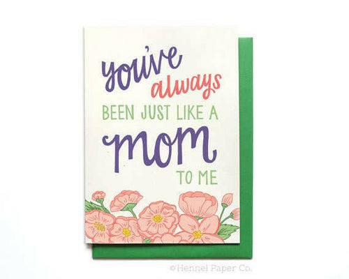 Mother's Day Card - You've Always Been Just Like A Mom To Me.