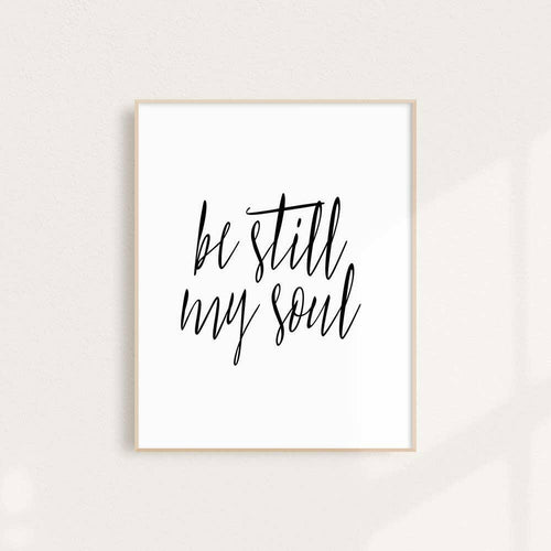 Be Still My Soul Wall Art Print.