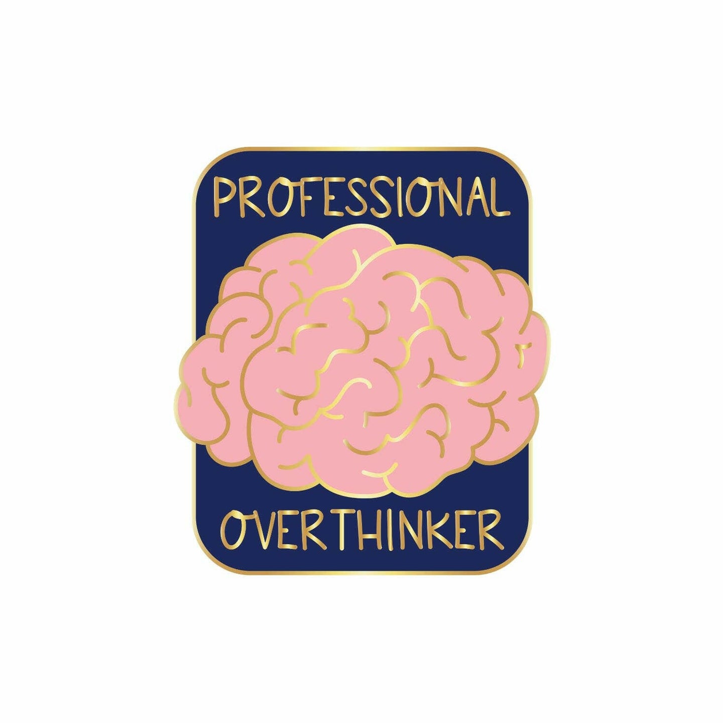 Professional Over-thinker Pin.