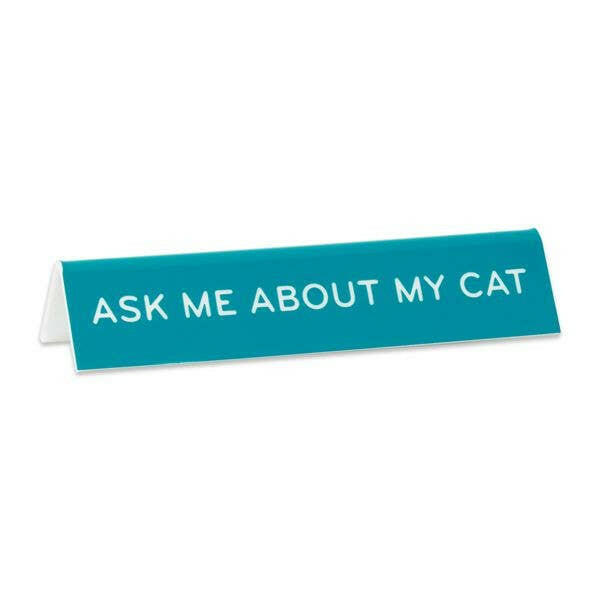 Ask Me About My Cat Desk Sign.