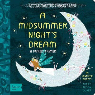 A Midsummer Night's Dream: A BabyLit Fairies Primer.