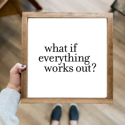 What If Everything Works Out?.