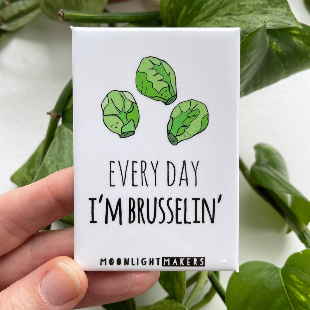 Every Day I'm Brusselin' - Funny Fridge Magnets