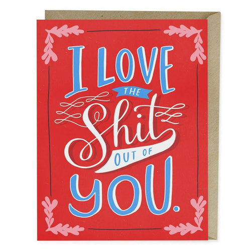 Love the Shit Out Of You Card.