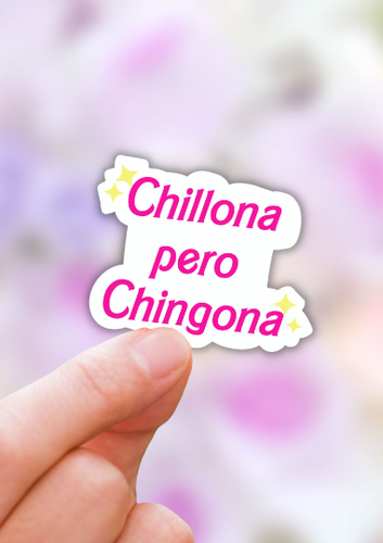 Chillona pero chingona water resistant sticker.