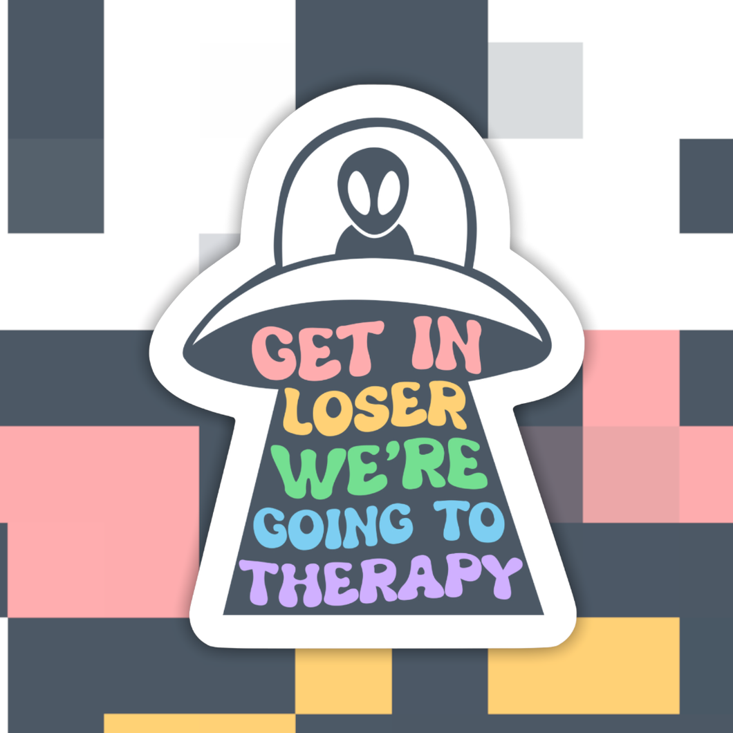 Get in Loser We’re Going to Therapy Sticker