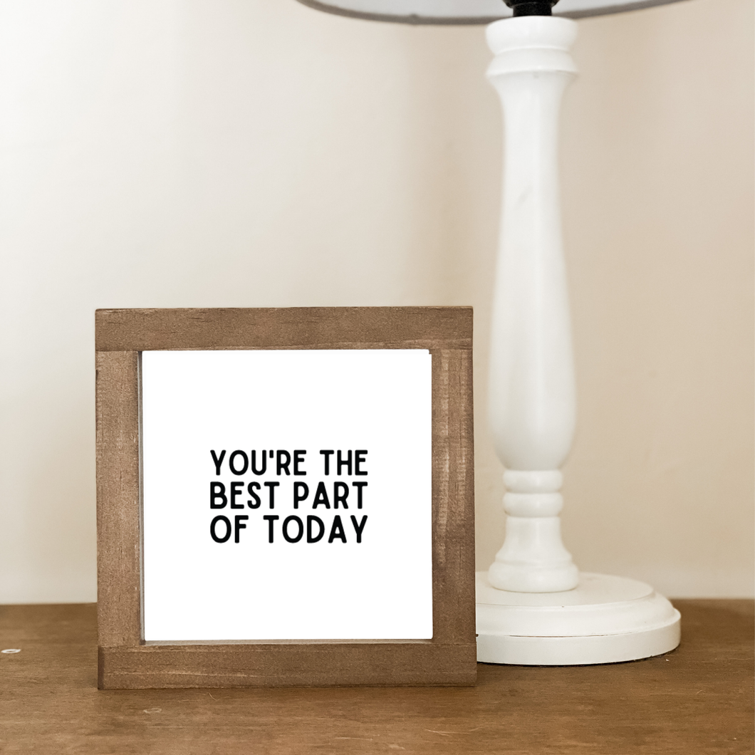 You're the Best Part of Today | Handmade Wood Sign