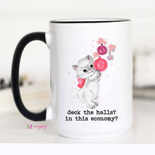 Load image into Gallery viewer, Deck the Halls Funny Christmas Coffee Mug, In this economy: 11oz
