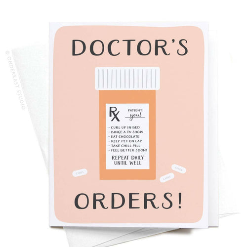 Doctor’s Orders Pill Bottle Greeting Card.