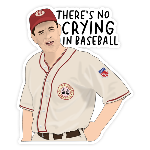 There's No Crying in Baseball A League of Their Own Sticker.