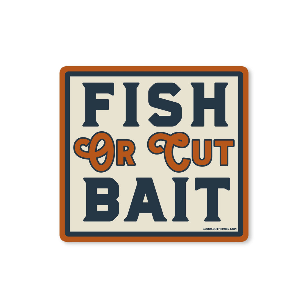 Fish or Cut Bait Sticker