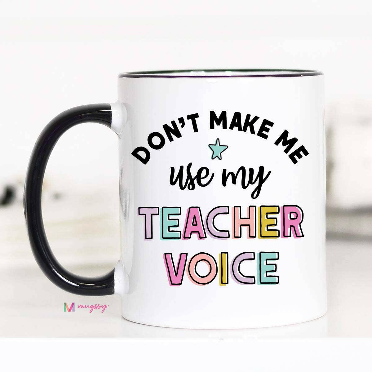 Don't Make Me Use my Teacher Voice Coffee Mug, Teacher gifts.