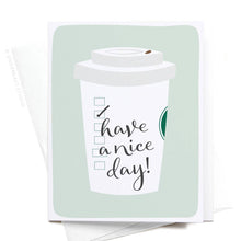 Load image into Gallery viewer, Have a Nice Day Latté Greeting Card
