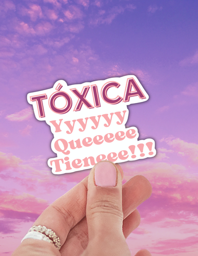 Toxica y que tiene funny latinx sticker.